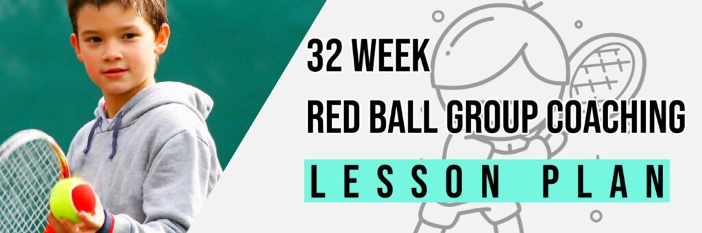32 Week Red Ball Group Coaching Tennis Lesson Plan