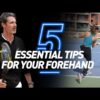 5 Essential Tips For Your Forehand