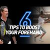 6 Easy Tips to Boost Your Forehand