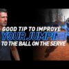 Good Tip to Improve Your Jumping to the Ball on the Serve!