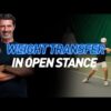 Weight Transfer in Open Stance