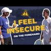 Dealing with insecurity on the forehand