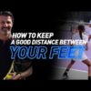 How to Keep a Good Distance Between Your Feet?