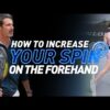 How to Increase Your Spin on The Forehand?