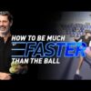 How to be Much Faster Than the Ball | Create Time & Accelerate
