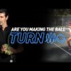 Are you Making the Ball Turn?