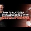 How to Play Deep Groundstrokes? | Ksenia Efremova