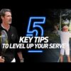 5 Key Tips to Level Up Your Serve