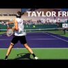 Taylor Fritz – Up Close Court Level Practice [2025 IW]
