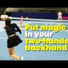 The key change that transform your backhand!